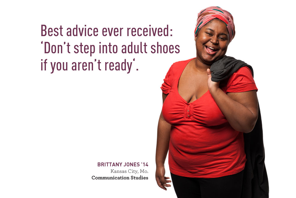Brittany Jones says 'Best advice ever received: 'Don't step into adult shoes if you aren't ready'.'
