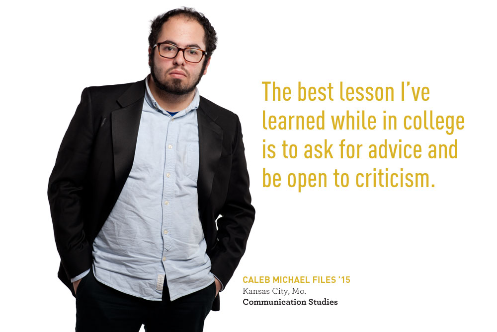 Caleb Files says 'The best lesson I've learned while in college is to ask for advice and be open to criticism.'