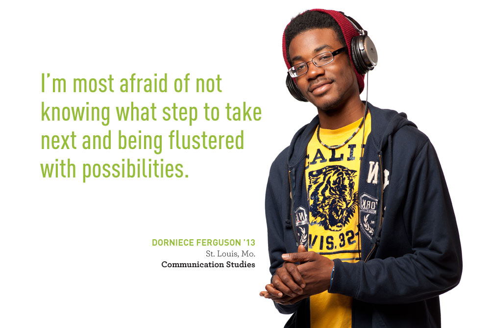 Dorniece Ferguson says 'I'm most afraid of not knowing what step to take next and being flustered with possibilities.'
