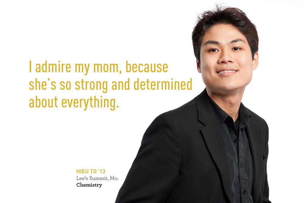 Hieu To says 'I admire my mom, because she's so strong and determined about everything.'