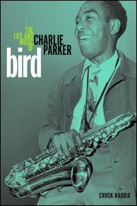 The life and music of Charlie "Bird" Parker